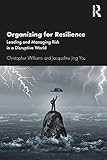 Organizing-For-Resilience-Leading-and-Managing-Risk-in-a-Disruptive-World-/-WILLIAMS-Christopher