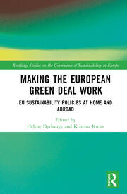 Making-the-European-Green-Deal-Work:-EU-Sustainability-Policies-at-Home-and-Abroad-/-Helene-Dyrhauge