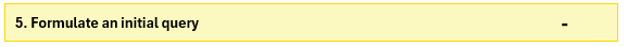 5. Formulate an initial query -