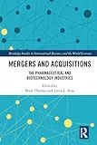 Mergers and acquisitions : the pharmaceutical and biotechnology industries
